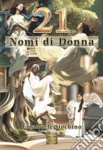 21 nomi di donna libro di Stochino Emanuele