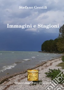 Immagini e stagioni libro di Gentili Stefano