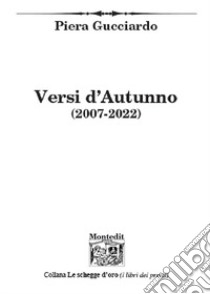 Versi d'autunno (2007-2022) libro di Gucciardo Piera