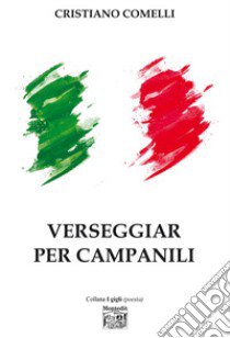 Verseggiar per campanili libro di Comelli Cristiano