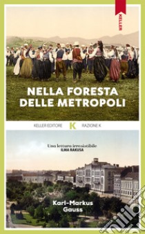 Nella foresta delle metropoli libro di Gauss Karl-Markus