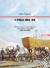 I figli del re libro di Capus Alex