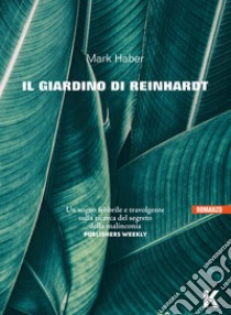 Il giardino di Reinhardt libro di Haber Mark