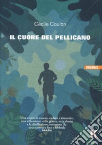 Il cuore del pellicano libro di Coulon Cécile