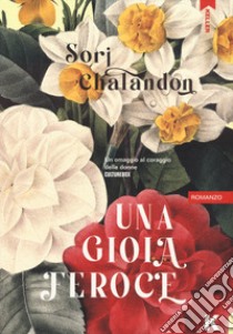 Una gioia feroce libro di Chalandon Sorj