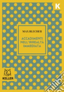 Accadimenti nell'irrealtà immediata libro di Blecher Max