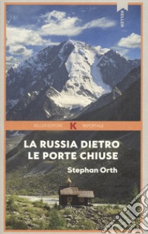 La Russia dietro le porte chiuse libro di Orth Stephan