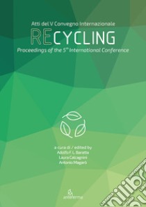 Recycling. Il valore della materia nella transizione ecologica del settore delle costruzioni. Ediz. italiana, inglese e spagnola libro di Baratta A. (cur.); Calcagnini L. (cur.); Magarò A. (cur.)