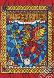 Changeling. Il sogno (20° anniversario) libro di Petrillo R. (cur.); Bonelli Di Salci M. (cur.)