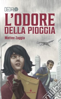 L'odore della pioggia. Dedalo. Vol. 6 libro di Zaggia Matteo; Petrillo R. (cur.)