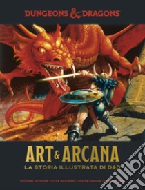 Art & Arcana: la storia illustrata di Dungeons & Dragons. Enciclopedia visuale ufficiale di Dungeons & Dragons. Ediz. ampliata libro