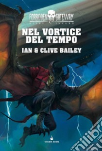 Nel vortice del tempo. Oltre l'incubo. Forbidden gateway. Vol. 2 libro di Bailey Ian; Bailey Clive; Mattioli F. (cur.)