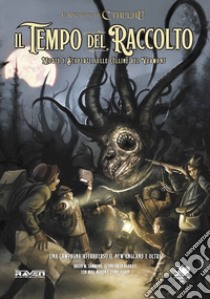 Il tempo del Raccolto. Morte e scoperte sulle colline del Vermont. Il richiamo di Cthulhu libro di Sammons Brian M.; Barrass Glynn Owen; Mason Mike; Petrillo R. (cur.)