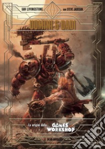 Uomini e dadi. Le origini della Games Workshop. Ediz. deluxe speciale libro di Livingstone Ian; Jackson Steve; Petrillo R. (cur.)