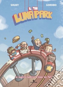 Il tuo lunapark. Fumettogame libro di Shuky