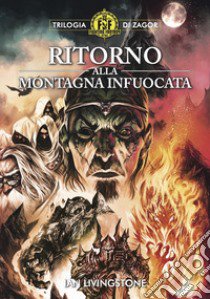 Ritorno alla Montagna infuocata. Trilogia di Zagor. Fighting fantasy. Vol. 2 libro di Livingstone Ian; Rappazzo E. (cur.)