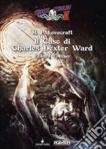 Il caso di Charles Dexter Ward. Choose Cthulhu II. Vol. 7 libro di Riker Edward T.; Mattioli F. (cur.)