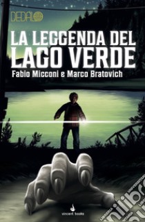 La leggenda del Lago Verde. Dedalo. Vol. 9 libro di Micconi Fabio; Bratovich Marco