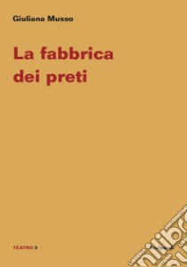 La fabbrica dei preti libro di Musso Giuliana