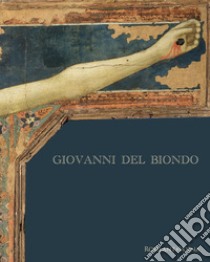 Giovanni del Biondo. Una croce e qualche approfondimento sul suo primo tempo libro di Chiodo Sonia; Galli A. (cur.); Voena M. (cur.)