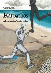 Karpathos. Alla ricerca di un'identità perduta libro di Lenzi Omar