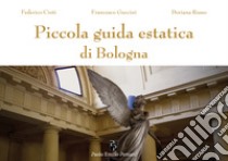 Piccola guida estatica di Bologna libro di Cinti Federico; Russo D. (cur.)