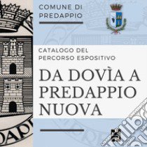 Da Dovìa a Predappio Nuova libro di Lambruschi Luca; Maltoni Federica; Bevacqua Veronica