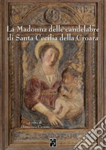 La Madonna delle candelabre di Santa Cecilia della Croara libro di Cerami D. (cur.)