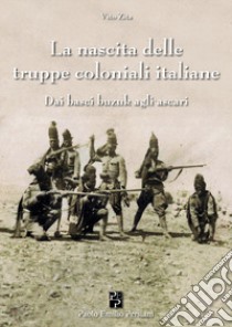 La nascita delle truppe coloniali italiane libro di Zita Vito