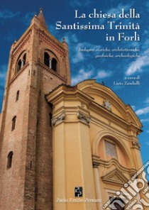 La chiesa della Santissima Trinità in Forlì libro di Zambelli Lieto