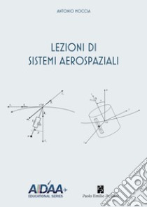 Lezioni di sistemi aerospaziali libro di Moccia Antonio