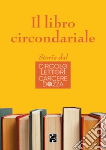 Il libro circondariale libro di Burattini Ilaria; Briano Simone; Ruggieri Luca