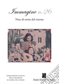 Immagine. Note di storia del cinema. Vol. 26 libro