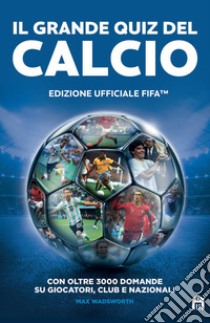 Il grande quiz del calcio. Edizione ufficiale FIFA libro