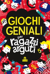 Giochi geniali per ragazzi arguti libro di Moore Gareth; Schrey S. (cur.)