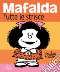 Mafalda. Tutte le strisce. Nuova ediz. libro di Quino