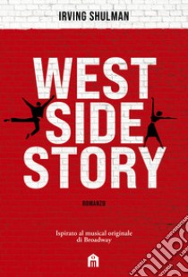 West side story libro di Shulman Irving