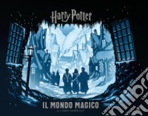 Harry Potter. Il mondo magico. Il libro paper-cut. Ediz. a colori libro di Rowling J. K.; Revenson Jody