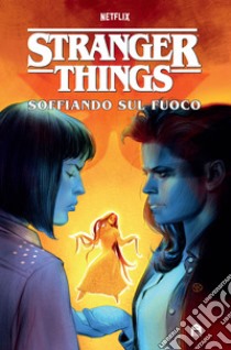 Stranger Things. Soffiando sul fuoco libro di Houser Jody