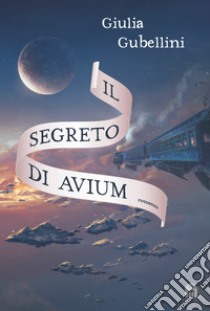 Il segreto di Avium libro di Gubellini Giulia