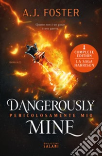 Dangerously mine. Pericolosamente mio libro di Foster A.J.