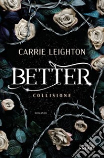 Better. Collisione libro di Leighton Carrie