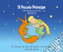 Piccolo Principe. Calendario da tavolo 2023 (Il) libro di Saint-Exupéry Antoine de