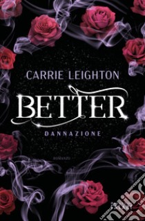 Better. Dannazione libro di Leighton Carrie