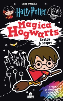 Harry Potter. Magica Hogwarts. Gratta & scopri libro di Rowling J. K.