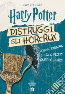 Harry Potter. Distruggi gli Horcrux libro di Rowling J. K.