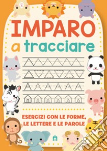 Imparo a tracciare. Ediz. a colori libro