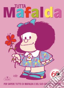 Tutto Mafalda. Nuova ediz. libro di Quino; Giovannucci I. (cur.)