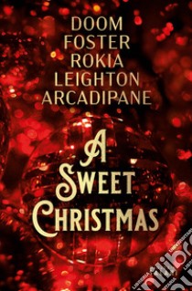 A sweet Christmas libro di Doom Erin; Foster A.J.; Rokia