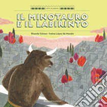 Il Minotauro e il labirinto. Ediz. a colori libro di Gòmez Ricardo